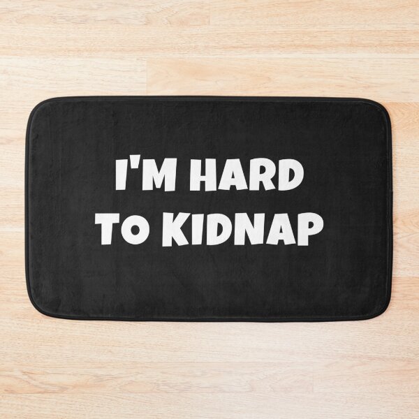 Item preview, I'm Hard To Kidnap designed and sold by MohitJain1109.