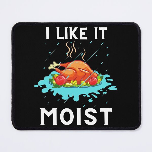 Item preview, I like it Moist Thanksgiving Shirt designed and sold by PuPPuB.