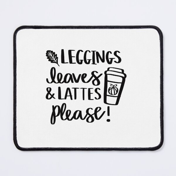 Item preview, Leggings, Leaves and Lattes Please designed and sold by AshleysBazaar.