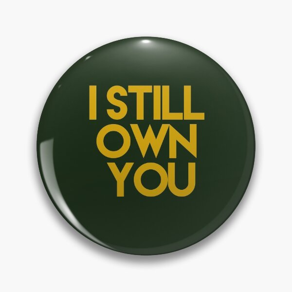Item preview, I Still Own You designed and sold by Baboki.