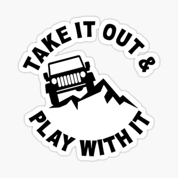 take-it-out-play-with-it-jeep-sticker-by-vgzgn-redbubble