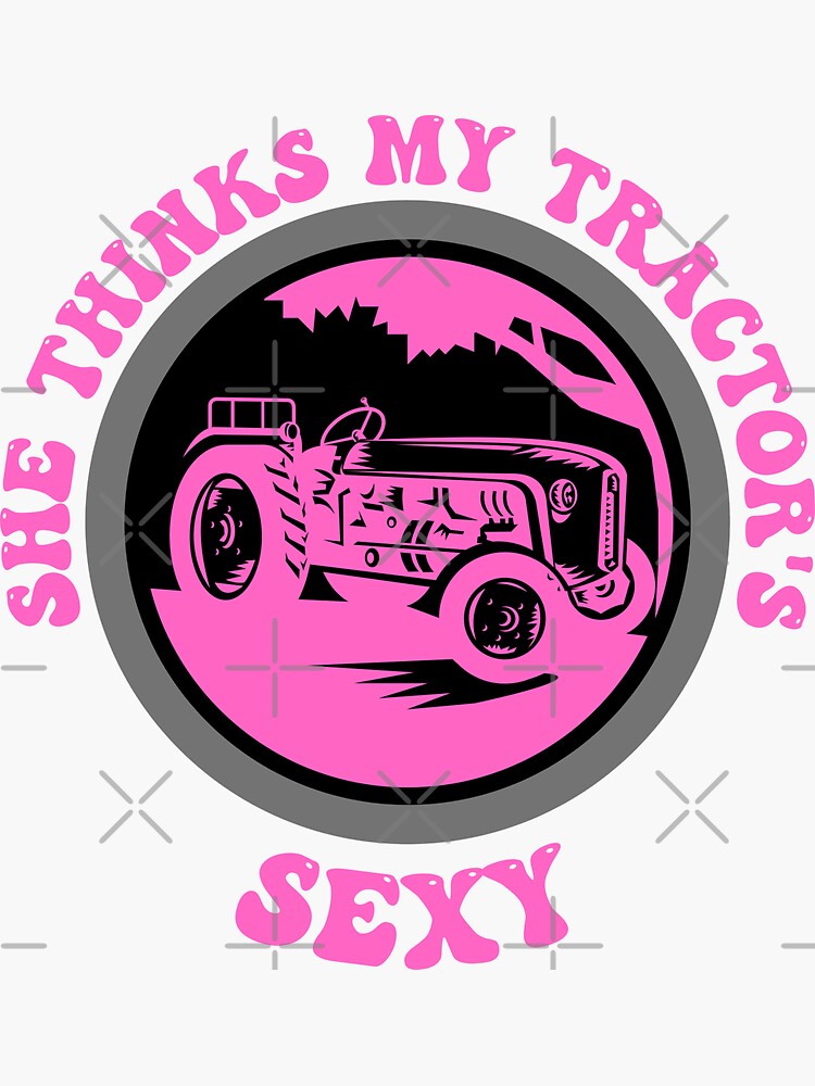 She Thinks My Tractor Is Sexy Sticker For Sale By Cbcreations73 Redbubble 