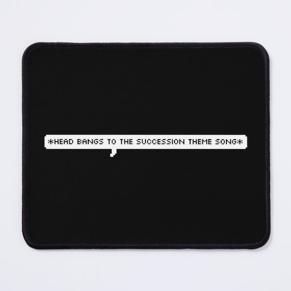 Item preview, *Head bangs to the Succession theme song* designed and sold by withlovelaine.