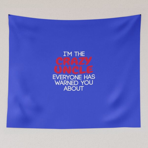 Item preview, I'm The Crazy Uncle Everyone Has Warned You About designed and sold by AlwaysAwesome.