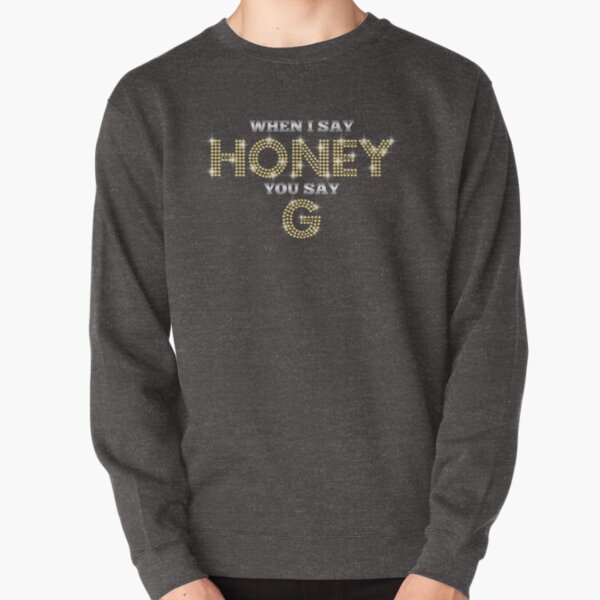 honey g sweatshirt