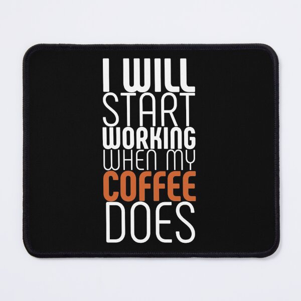 Item preview, IWill Start Working W hen My Coffee Does  designed and sold by Oussamamehenni.
