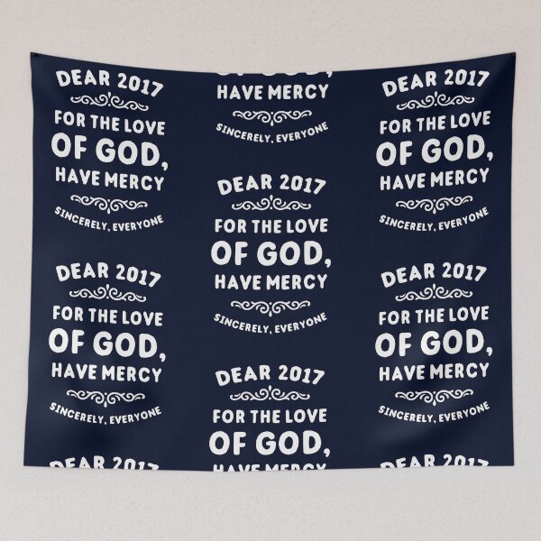 Item preview, Dear 2017 For The Love Of God Have Mercy designed and sold by Yipptee Shirts.