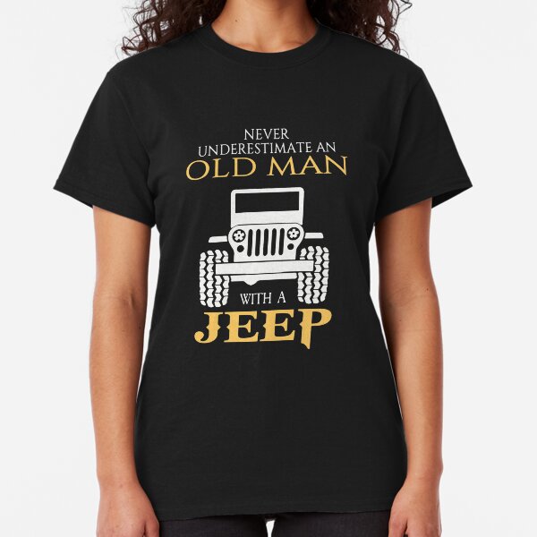 Never underestimate an old man with a jeep Classic T-Shirt