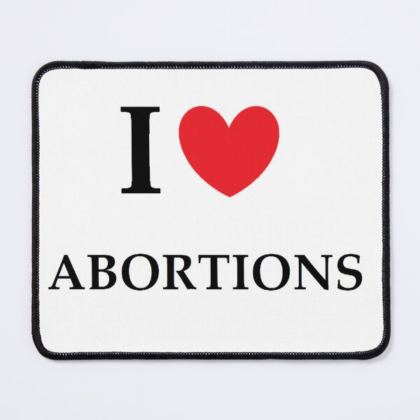 Item preview, I LOVE ABORTIONS designed and sold by zanzabar.