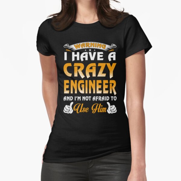 Warning I Have A Crazy Engineer" for Sale by teelover91 Redbubble | warning i have a crazy engineer and im not to use him t-shirts - engineer t-shirts -