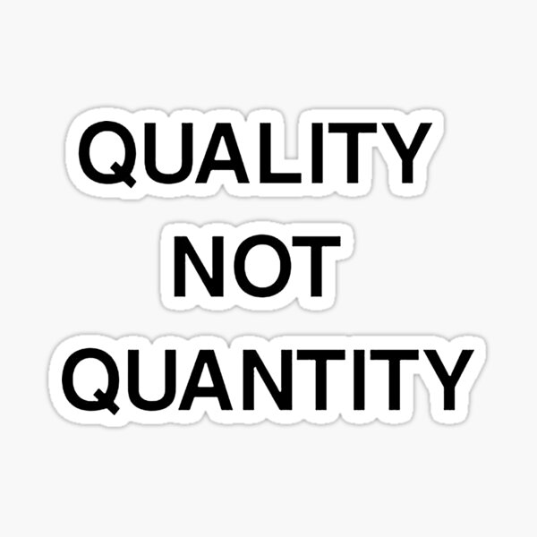 quality-not-quantity-sticker-by-mayurseesurn-redbubble