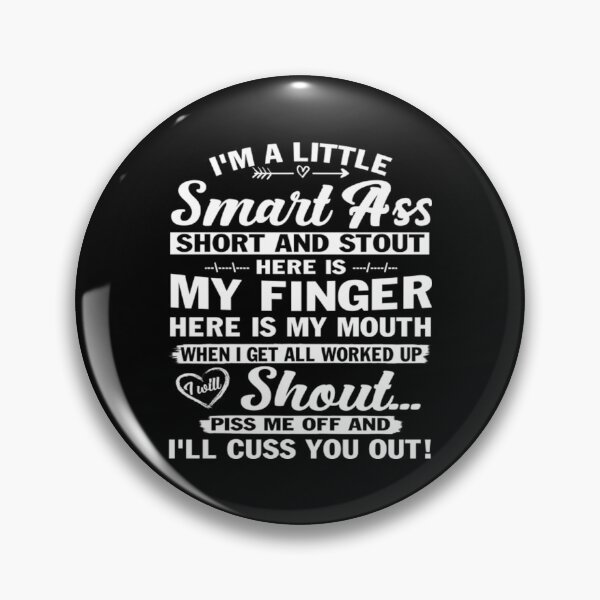 Item preview, Im A Little Smart Ass Short And Stout T-ShirtI'm A Little Smart Ass Short and Stout Cute Funny Tshirts with Saying for Womens Sarcastic Tee designed and sold by BoonMuriel.