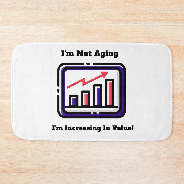 Item preview, 'I'm not aging, I'm increasing in value' designed and sold by Sunset-1.