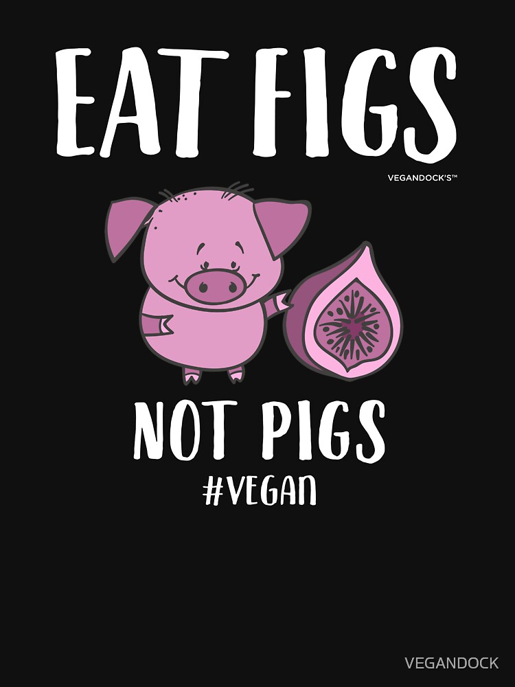 eat figs not pigs shirt