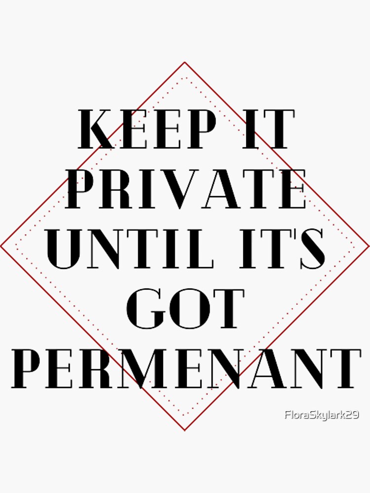 keep-it-private-until-it-s-got-permanent-sticker-for-sale-by