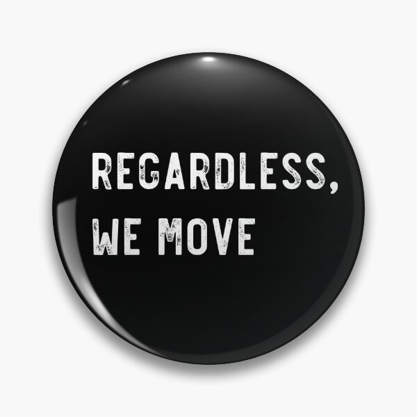 Item preview, Regardless, we move designed and sold by LoneMaverick.