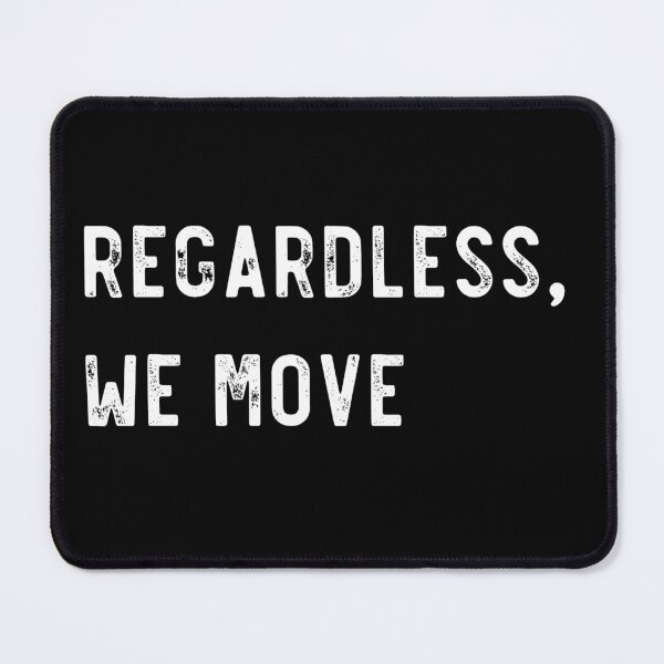Item preview, Regardless, we move designed and sold by LoneMaverick.