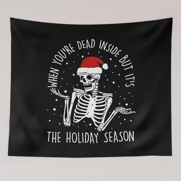 Item preview, When You are Dead Inside But It's Holiday Season Skeleton  designed and sold by KyleBuschDes.