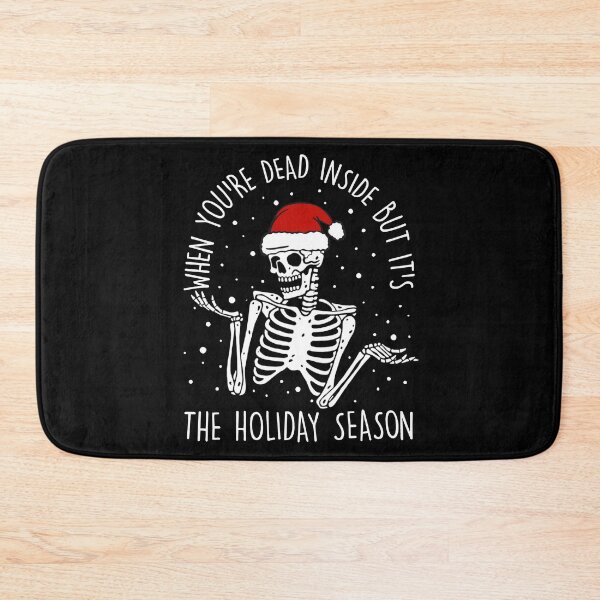 Item preview, When You are Dead Inside But It's Holiday Season Skeleton  designed and sold by KyleBuschDes.