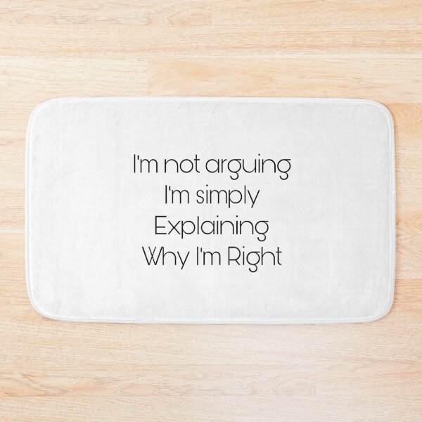 Item preview, I’m not arguing I’m simply Explaining Why I’m Right designed and sold by Yeewen1234.