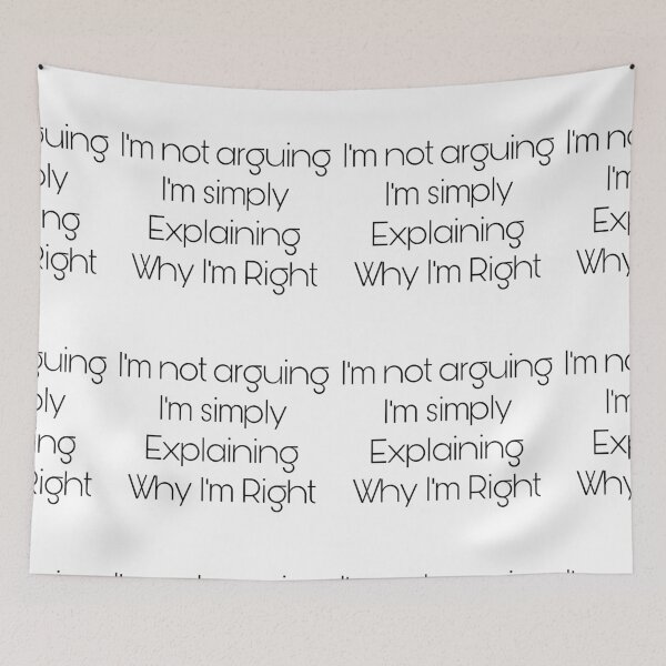 Item preview, I’m not arguing I’m simply Explaining Why I’m Right designed and sold by Yeewen1234.