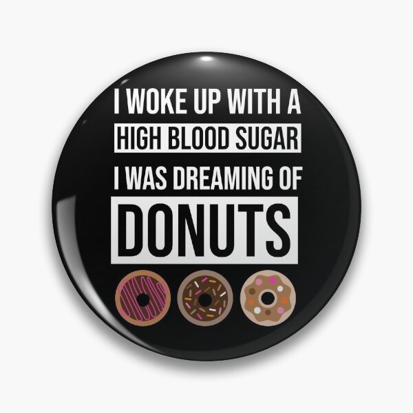 Item preview, I woke up with a high blood sugar I was dreaming of donuts designed and sold by FancifulDesign.