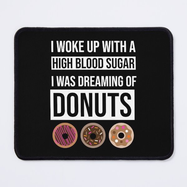 Item preview, I woke up with a high blood sugar I was dreaming of donuts designed and sold by FancifulDesign.