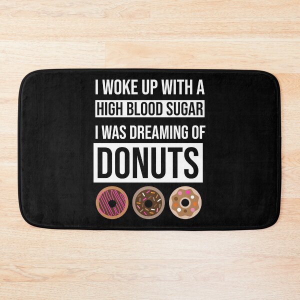 Item preview, I woke up with a high blood sugar I was dreaming of donuts designed and sold by FancifulDesign.