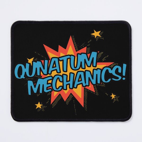 Artikelvorschau, Quantum Mechanics! entworfen und verkauft von orlumbuspirate.