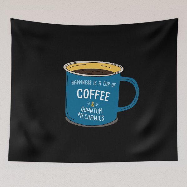 Item preview, Quantum Mechanics & Coffee is happiness designed and sold by orlumbuspirate.