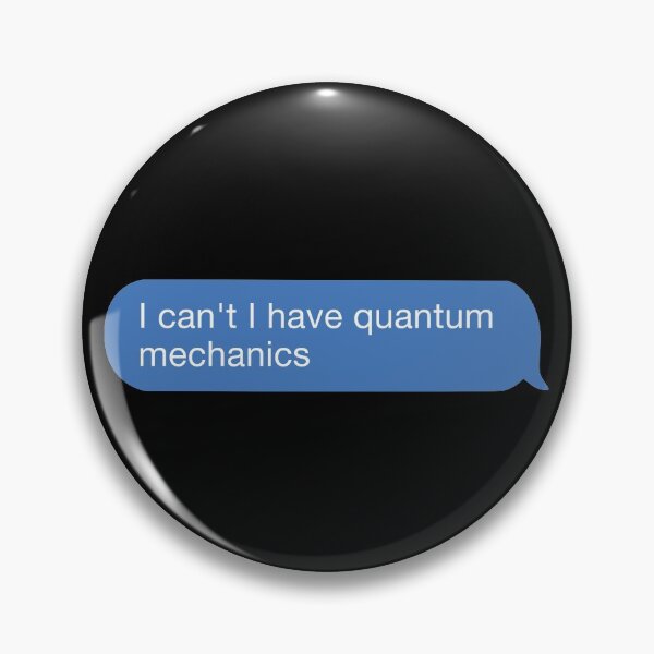 Item preview, I cant i have quantum mechanics designed and sold by orlumbuspirate.