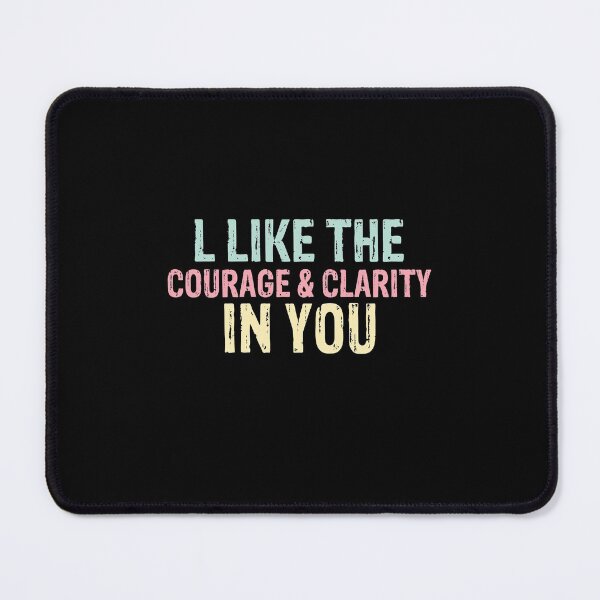 Artikelvorschau, l like the courage & clarity in you funny gift for man and woman entworfen und verkauft von patroart.