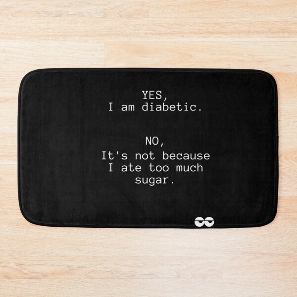 Item preview, Yes I am diabetic No It's not because I ate too much sugar  designed and sold by FancifulDesign.