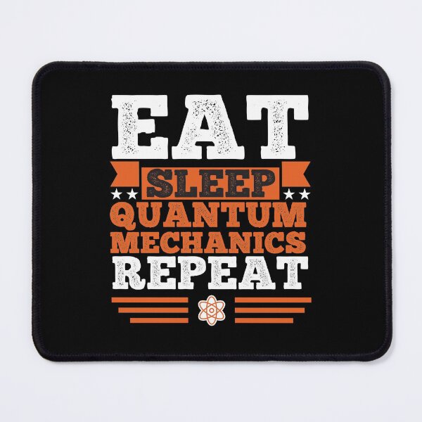 Item preview, Quantum Mechanics. Eat. Sleep designed and sold by orlumbuspirate.