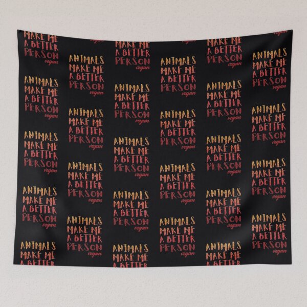 Item preview, Animals Make Me a Better Person - Vegan For The Animals designed and sold by GreenSlate.
