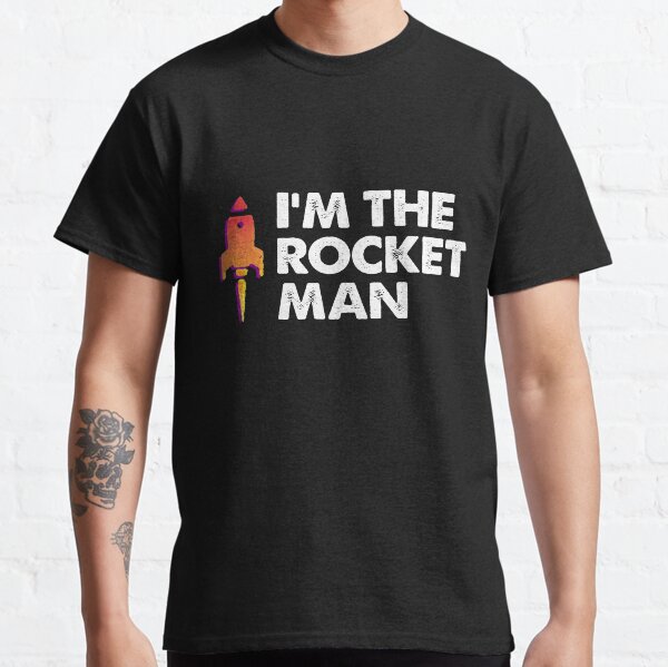 I'm The Rocket Man Classic T-Shirt