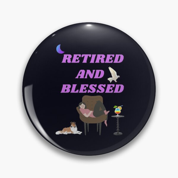 Item preview, Retired And Blessed designed and sold by wildlittlefan.