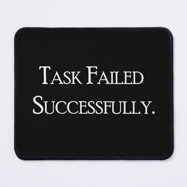 Item preview, Task Failed Successfully designed and sold by MeetOlive.