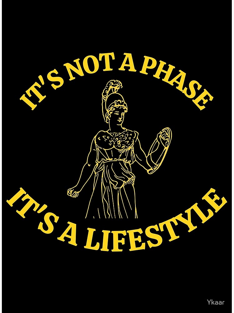 "It's Not a Phase It's a Lifestyle Athena" Poster for Sale by Ykaar