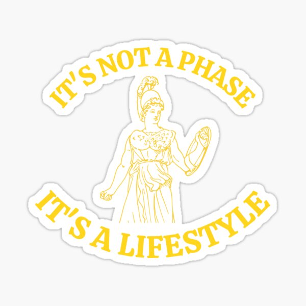 "It's Not a Phase It's a Lifestyle Athena" Sticker for Sale by Ykaar