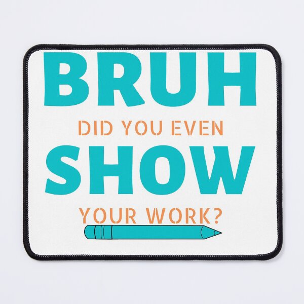 Item preview, bruh did you even show your work Essential T-Shirt designed and sold by NIKENchop.