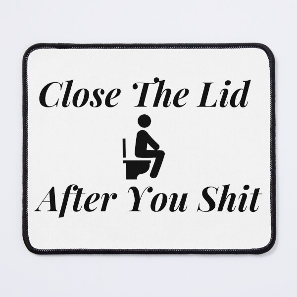 Item preview, Close The Lid After You Shit designed and sold by nasani.