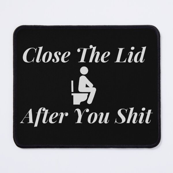 Item preview, Close The Lid After You Shit designed and sold by nasani.