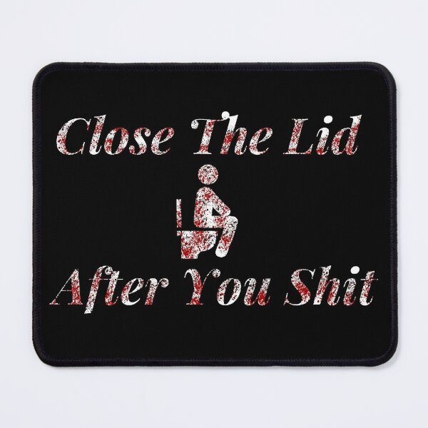 Item preview, Close The Lid After You Shit designed and sold by nasani.