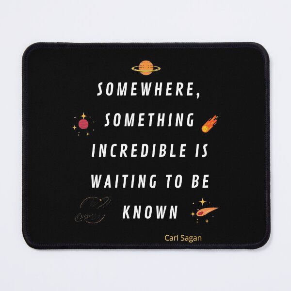 Item preview, Somewhere something incredible is waiting to be know designed and sold by Matheus2001.
