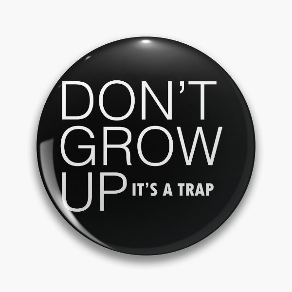 Item preview, Dont Grow Up Its A Trap designed and sold by MoStorish.