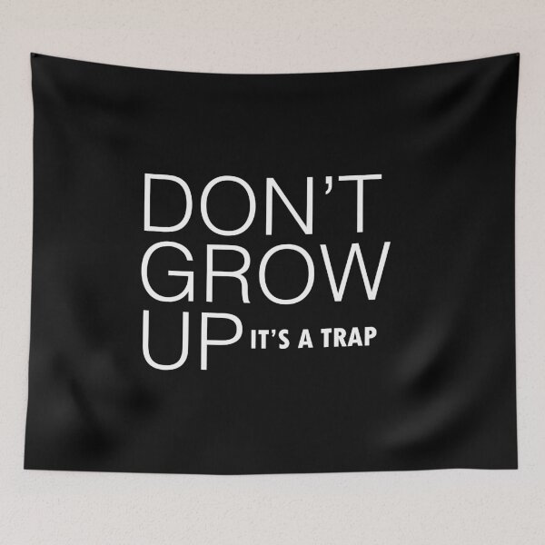 Item preview, Dont Grow Up Its A Trap designed and sold by MoStorish.