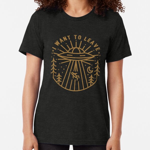 I Want To Leave Tri-blend T-Shirt