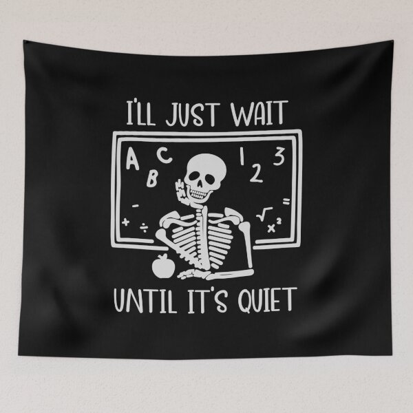 Item preview, I'll Just Wait Until It's Quiet Teacher Skeleton Halloween designed and sold by Urlan.