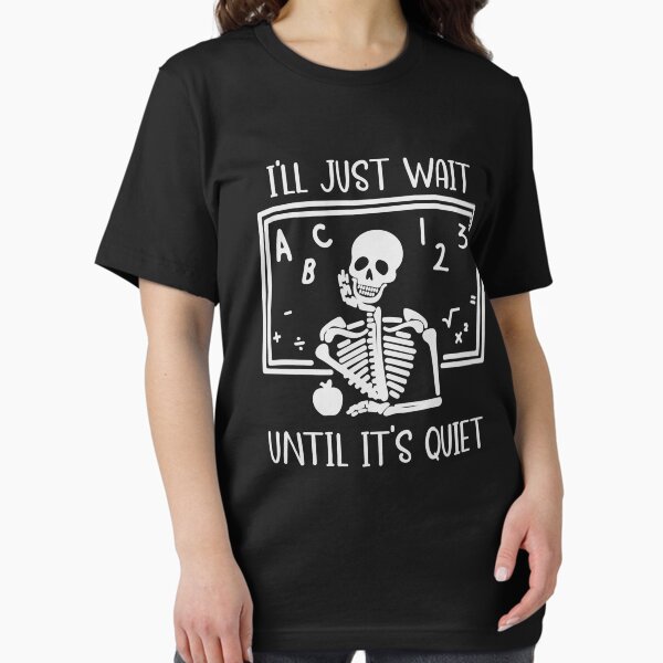 Item preview, I'll Just Wait Until It's Quiet Teacher Skeleton Halloween designed and sold by Urlan.
